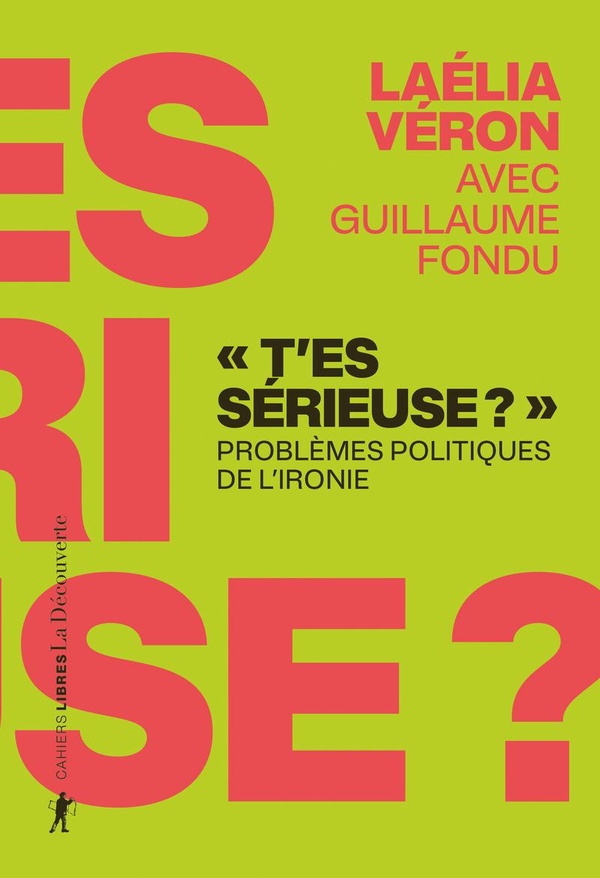 "T'ES SERIEUSE ?" - PROBLEMES POLITIQUES DE L'IRONIE