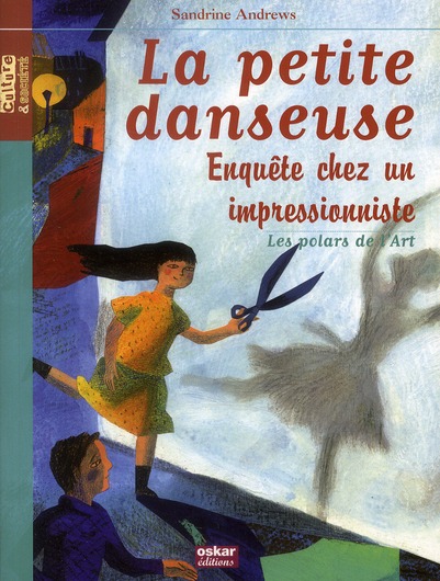 LA PETITE DANSEUSE-MYSTERE CHEZ DEGAS - ENQUETE CHEZ UN IMPRESSIONNISTE
