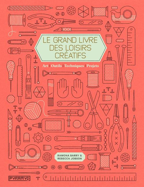 LE GRAND LIVRE DES LOISIRS CREATIFS