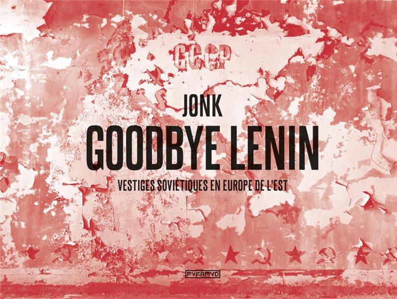 GOODBYE LENIN - VESTIGES SOVIETIQUES EN EUROPE DE L'EST