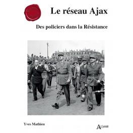 LE RESEAU AJAX - DES POLICIERS DANS LA RESISTANCE