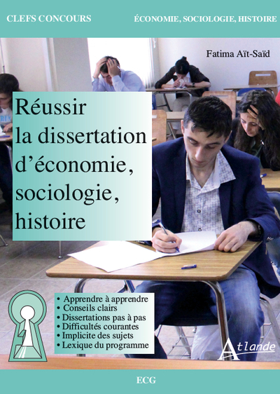 REUSSIR LA DISSERTATION D'ECONOMIE, SOCIOLOGIE ET HISTOIRE - ECG