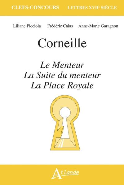 CORNEILLE, LE MENTEUR, LA SUITE DU MENTEUR ET LA PLACE ROYALE