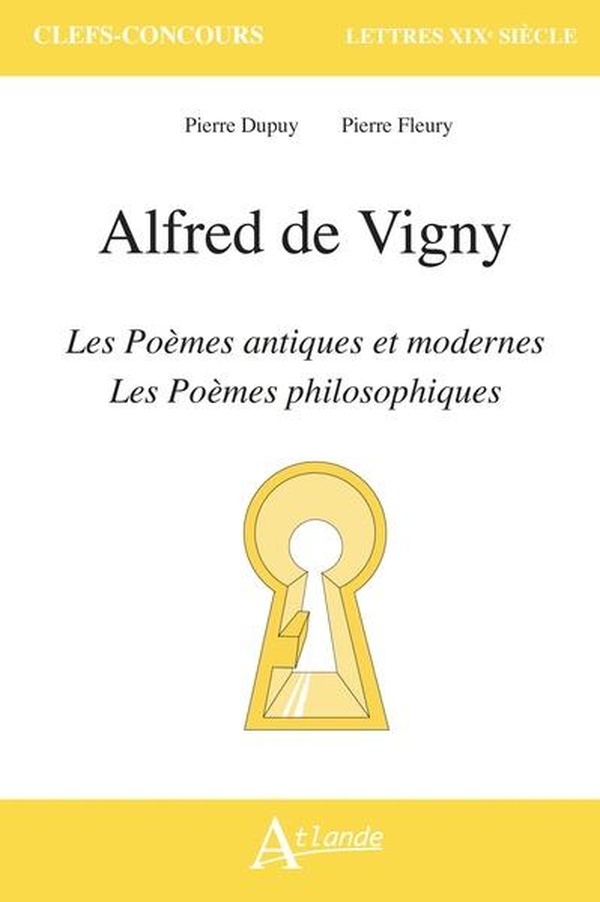 ALFRED DE VIGNY, LES POEMES ANTIQUES ET MODERNES ET LES POEMES PHILOSOPHIQUES