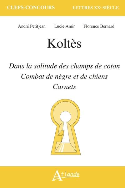 KOLTES, DANS LA SOLITUDE DES CHAMPS DE COTON, COMBAT DE NEGRE ET DE CHIENS, CARNETS