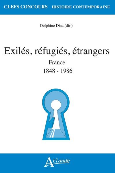 EXILES, REFUGIES, ETRANGERS EN FRANCE - (1848-1986)