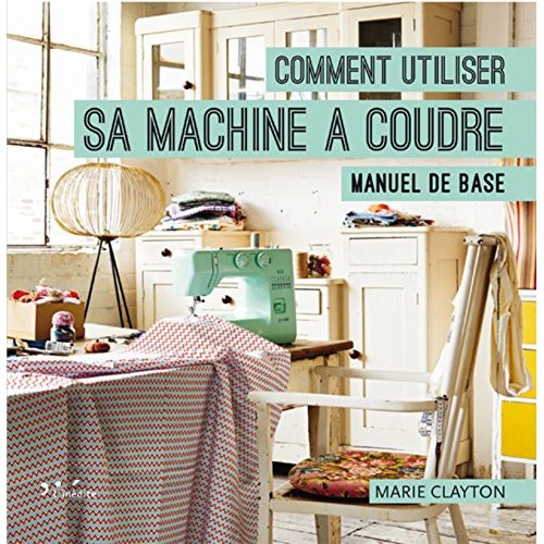 COMMENT UTILISER SA MACHINE A COUDRE