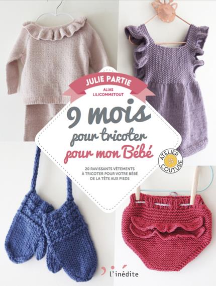 9 MOIS POUR TRICOTER LES INDISPENSABLES DE BEBE