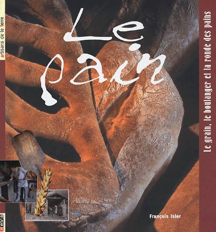 LE PAIN - LE GRAIN, LE BOULANGER ET LA RONDE DES PAINS