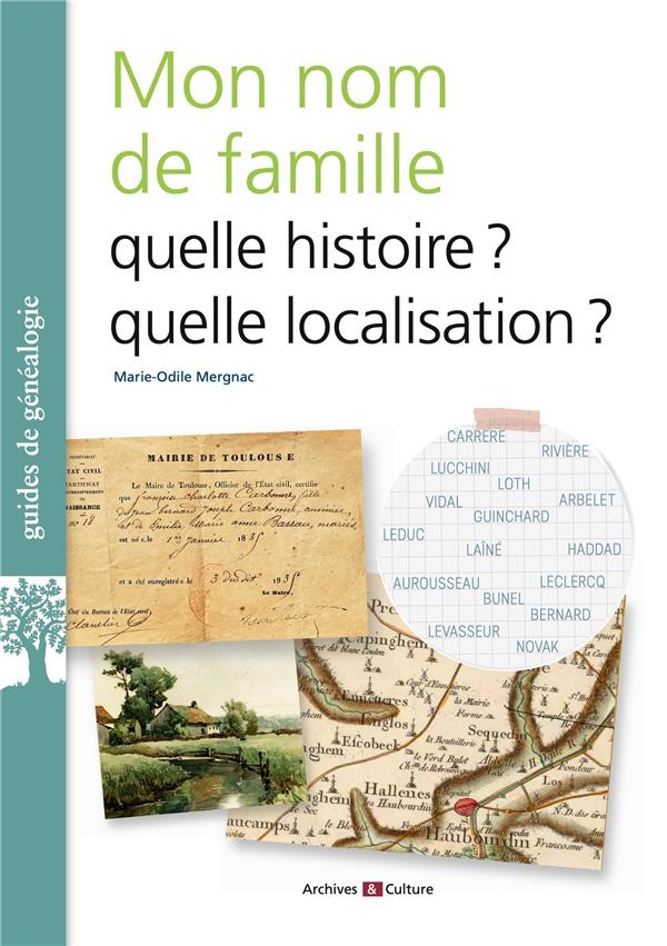 QUE VEUT DIRE MON NOM DE FAMILLE? - HISTOIRE, LOCALISATION, PSYCHOGENEALOGIE