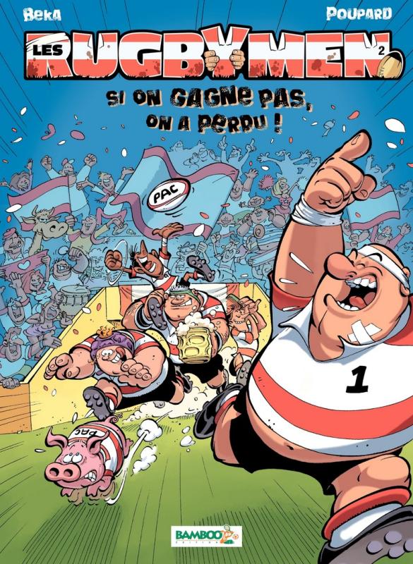 LES RUGBYMEN - TOME 02 - SI ON GAGNE PAS, ON A PERDU !