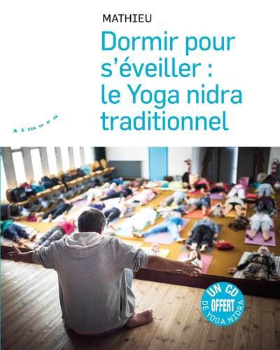 DORMIR POUR S'EVEILLER : LE YOGA NIDRA TRADITIONNEL