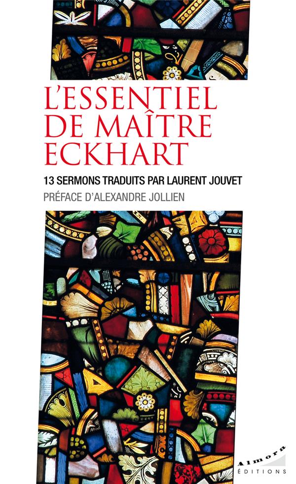 L'ESSENTIEL DE MAITRE ECKHART - 13 SERMONS TRADUITS PAR LAURENT JOUVET