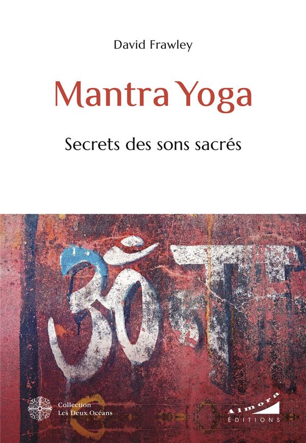 MANTRA YOGA - SECRETS DES SONS SACRES
