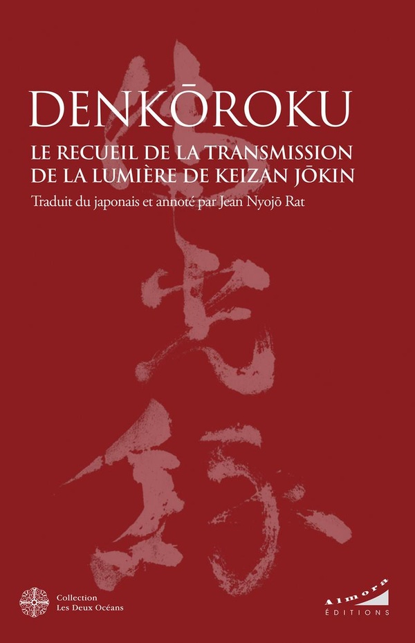 DENKOROKU-LE RECUEIL DE LA TRANSMISSION DE LA LUMIERE DE KEIZAN JOKIN