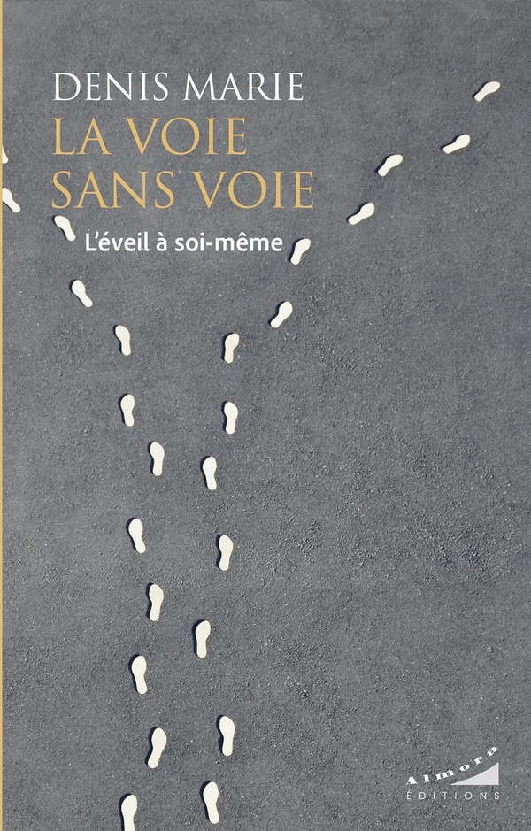LA VOIE SANS VOIE - L'EVEIL A SOI-MEME