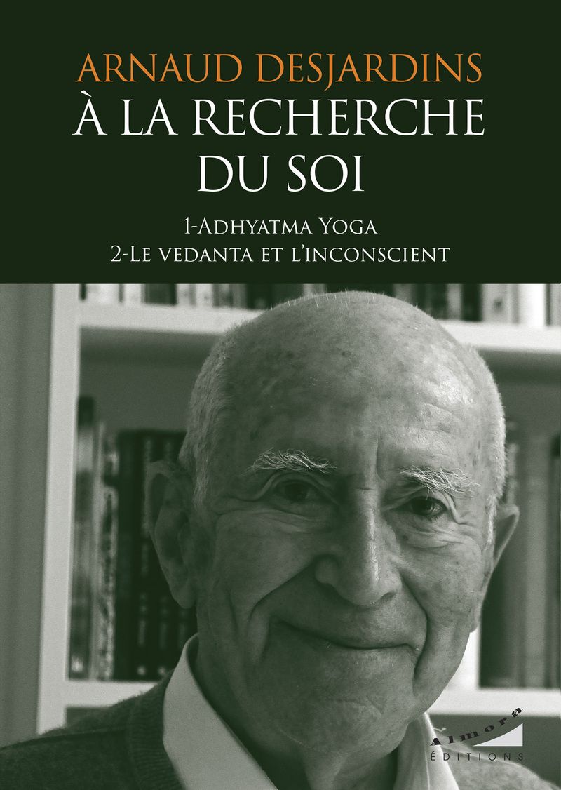 A LA RECHERCHE DU SOI : ADHYATMA YOGA ET LE VEDANTA ET L'INCONSCIENT