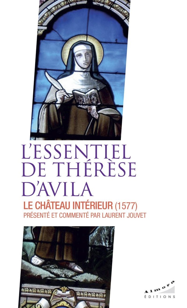 L'ESSENTIEL DE THERESE D'AVILA - LE CHATEAU INTERIEUR (1577)