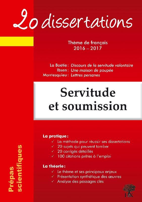 20 DISSERTATIONS SUR LE THEME DE FRANCAIS 2016-2017 EN PREPA SCIENTIFIQUE - SERVITUDE ET SOUMISSION