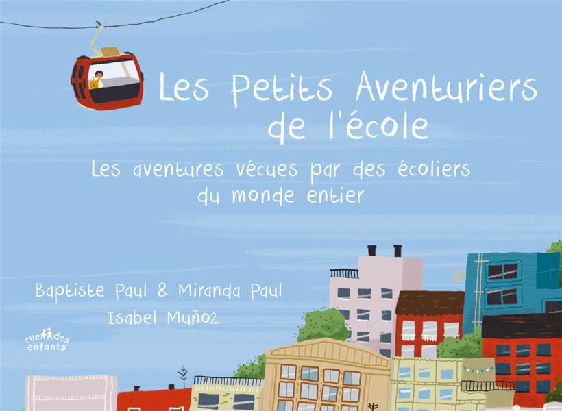 LES PETITS AVENTURIERS DE L'ECOLE - LES AVENTURES VECUES PAR DES ECOLIERS DU MONDE ENTIER