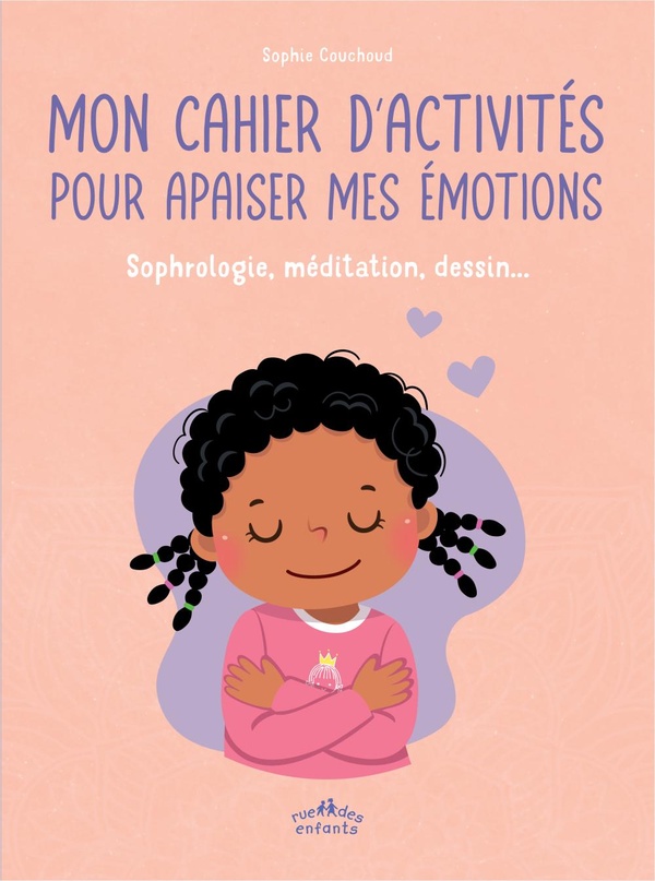 MON CAHIER DACTIVITES POUR APAISER MES EMOTIONS - SOPHROLOGIE, MEDITATION, DESSIN...