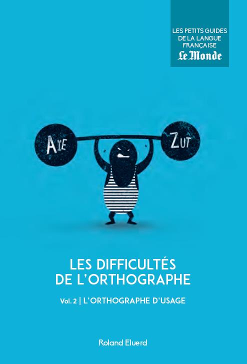 LES DIFFICULTES DE L'ORTHOGRAPHE (VOLUME 2)
