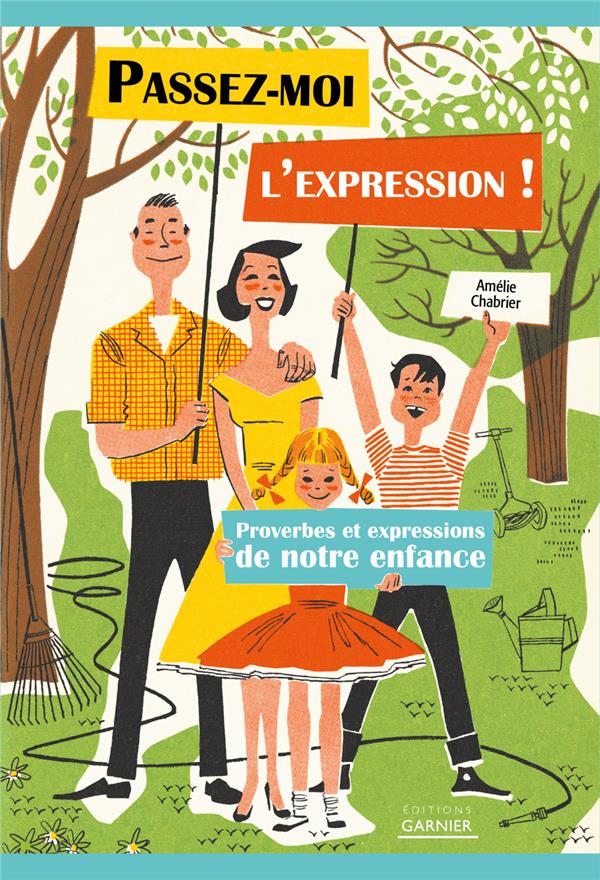 PASSEZ-MOI L'EXPRESSION ! - PROVERBES ET EXPRESSIONS DE NOTRE ENFANCE
