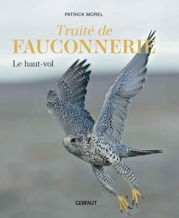 TRAITE DE FAUCONNERIE - TOME 1 LE HAUT-VOL