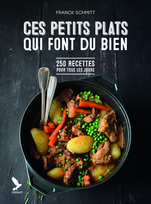 CES PETITS PLATS QUI FONT DU BIEN - 250 RECETTES POUR TOUS LES JOURS