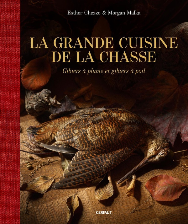 LA GRANDE CUISINE DE LA CHASSE - GIBIERS A PLUME ET GIBIERS A POIL