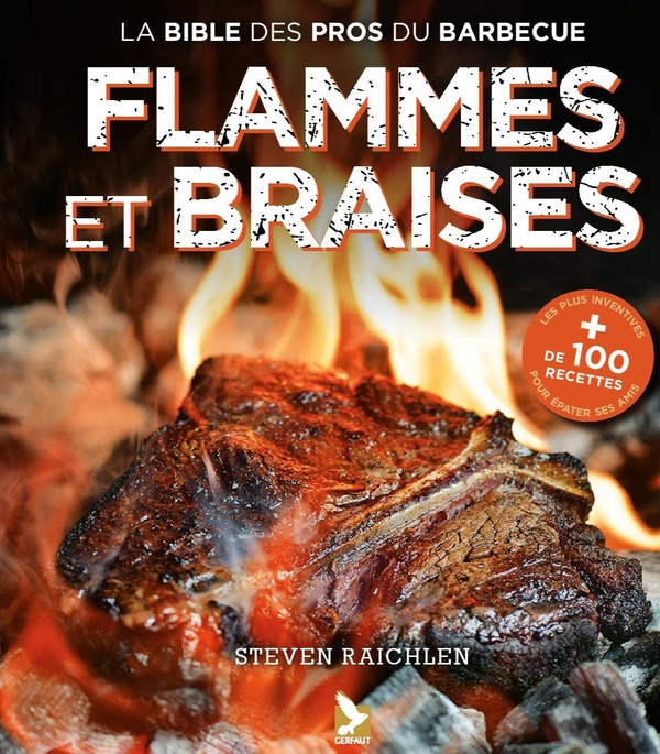 FLAMMES ET BRAISES - LA BIBLE DES PROS DU BARBECUE