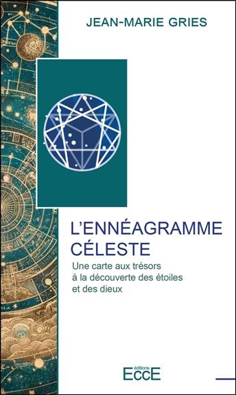 L'ENNEAGRAMME CELESTE - UNE CARTE AUX TRESORS A LA DECOUVERTE DES ETOILES ET DES DIEUX