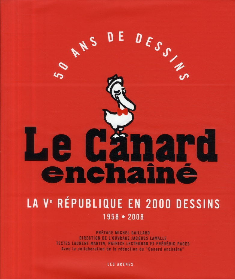 LE CANARD ENCHAINE : LA VE REPUBLIQUE EN 2000 DESSINS