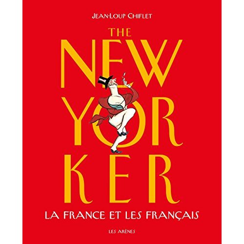 THE NEW YORKER : LA FRANCE ET LES FRANCAIS (2EME ED )
