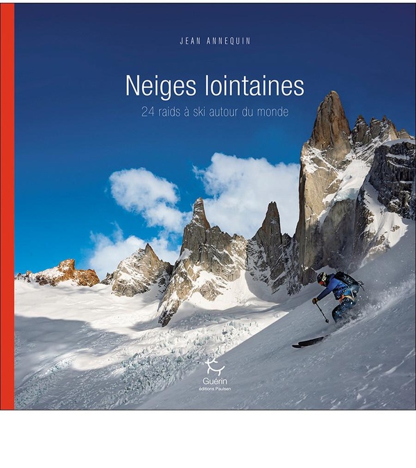 NEIGES LOINTAINES - 24 RAIDS A SKI AUTOUR DU MONDE