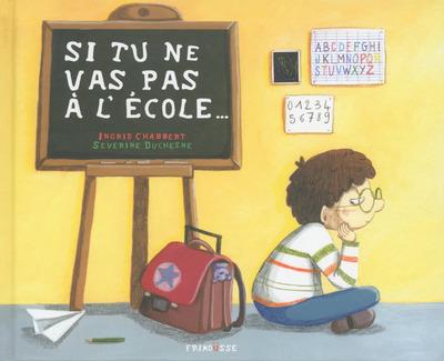 SI TU NE VAS PAS L'ECOLE