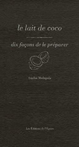LE LAIT DE COCO, DIX FACONS DE LE PREPARER