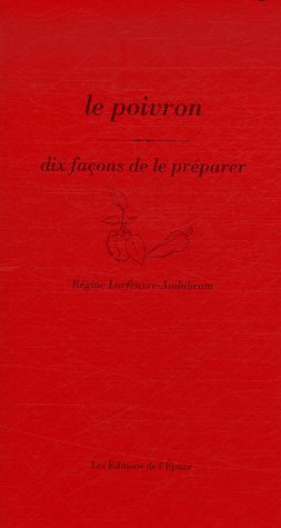 LE POIVRON, DIX FACONS DE LE PREPARER