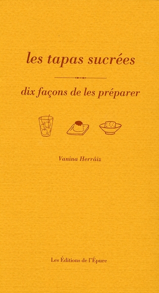 LES TAPAS SUCREES, DIX FACONS DE LES PREPARER