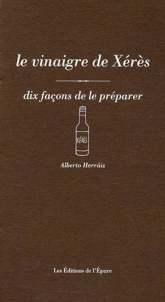 LE VINAIGRE DE XERES, DIX FACONS DE LE PREPARER