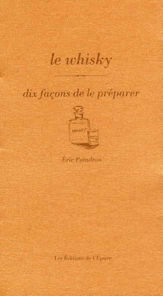 LE WHISKY, DIX FACONS DE LE PREPARER