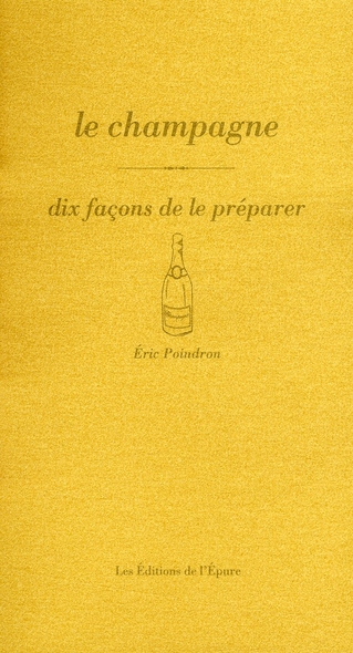 LE CHAMPAGNE, DIX FACONS DE LE PREPARER