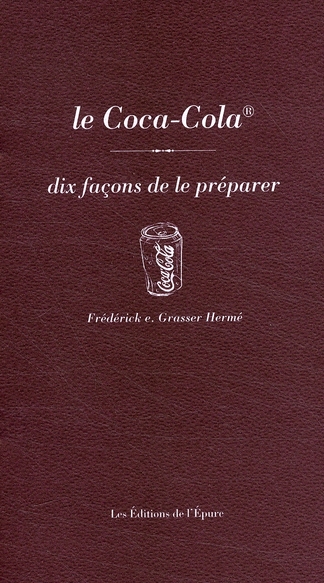 LE COCA-COLA, DIX FACONS DE LE PREPARER