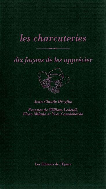LES CHARCUTERIES, DIX FACONS DE LES PREPARER