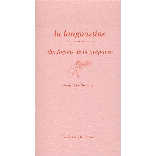 LA LANGOUSTINE, DIX FACONS DE LA PREPARER