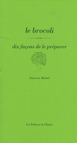 LE BROCOLI, DIX FACONS DE LE PREPARER