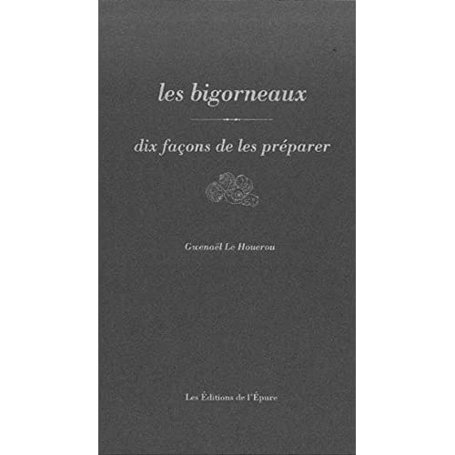 LES BIGORNEAUX, DIX FACONS DE LES PREPARER