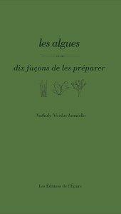 LES ALGUES, DIX FACONS DE LES PREPARER