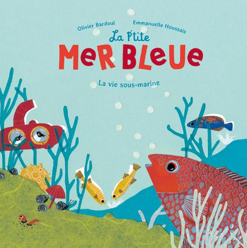 LA P'TITE MER BLEUE LA VIE SOUS-MARINE
