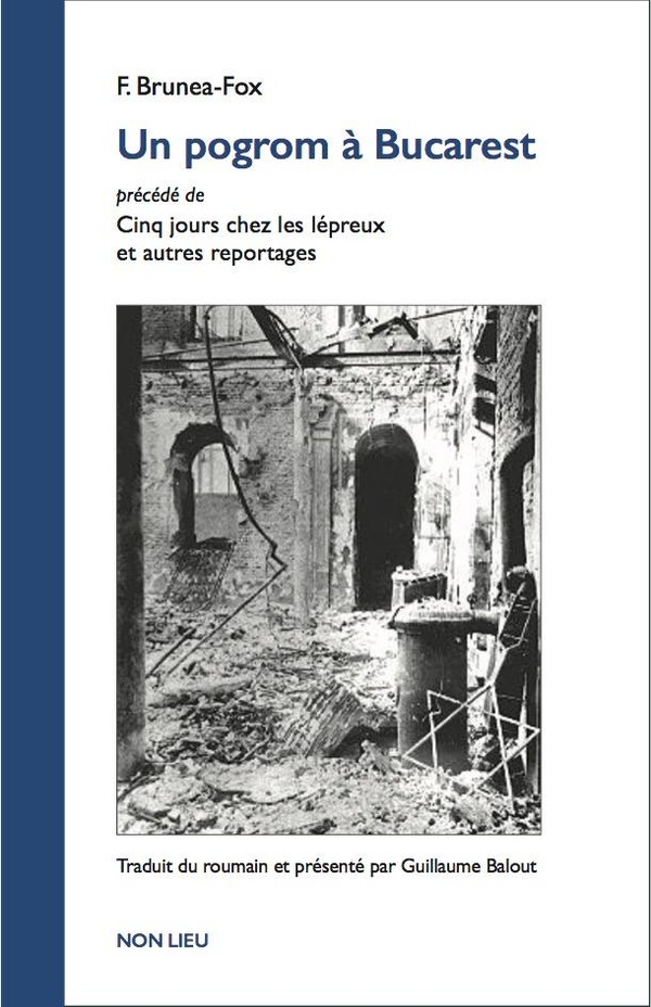 UN POGROM A BUCAREST PRECEDE DE 'CINQ JOURS CHEZ LES LEPREUX ET AUTRES REPORTAGES'